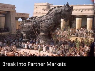  Break into Partner Markets