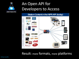 Different NPR Customers needed Different news formatsDifferentplatforms