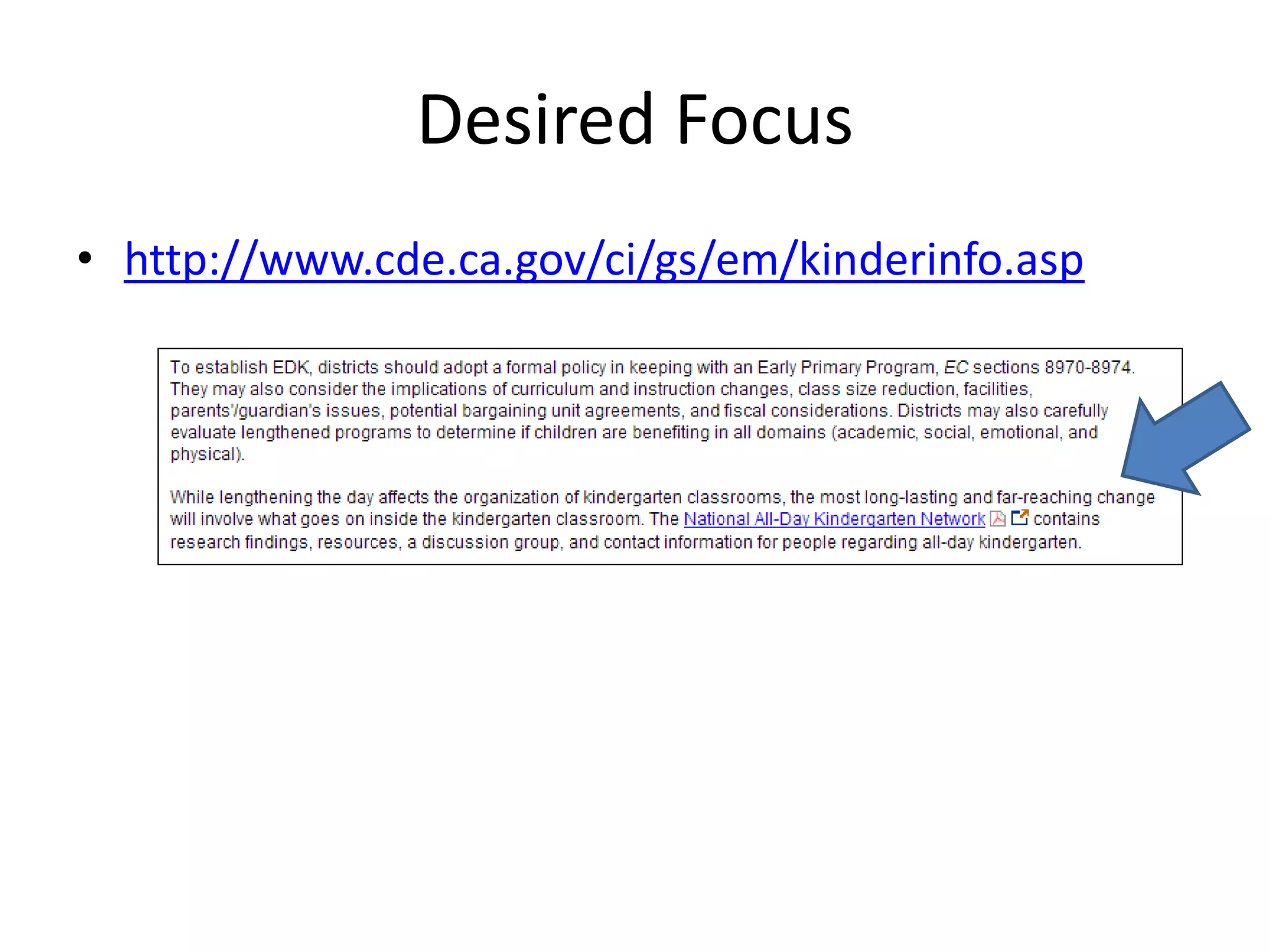 Desired Focus
• http://www.cde.ca.gov/ci/gs/em/kinderinfo.asp
 