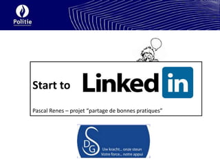 Start to
Pascal Renes – projet “partage de bonnes pratiques”
 