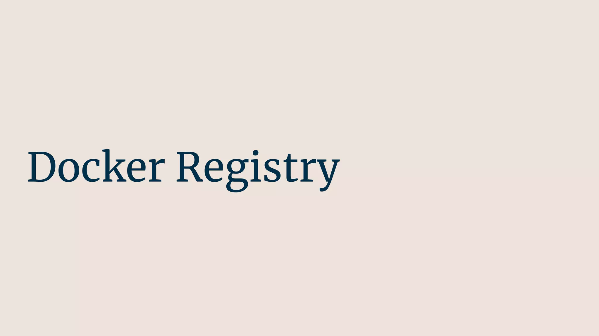 Docker Registry
 