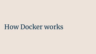How Docker works
 