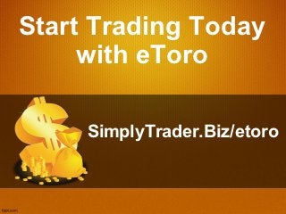 Start Trading Today
     with eToro

     SimplyTrader.Biz/etoro
 