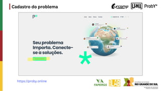 Cadastro do problema
https://proby.online
 