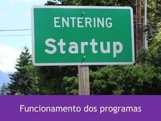 Funcionamento dos programas
 