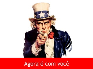 Agora é com você
 
