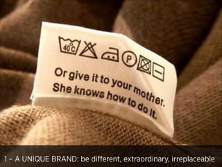 1 – A UNIQUE BRAND: be diﬀerent, extraordinary, irreplaceable

 