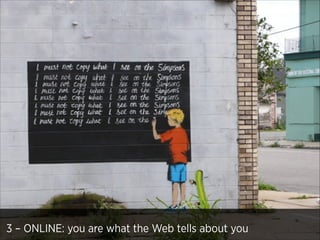 3 – ONLINE: you are what the Web tells about you

 