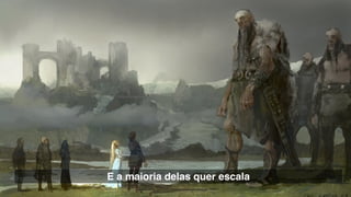 •	 Toda empresa quer lucro em um modelo de negócio escalável

E a maioria delas quer escala
 