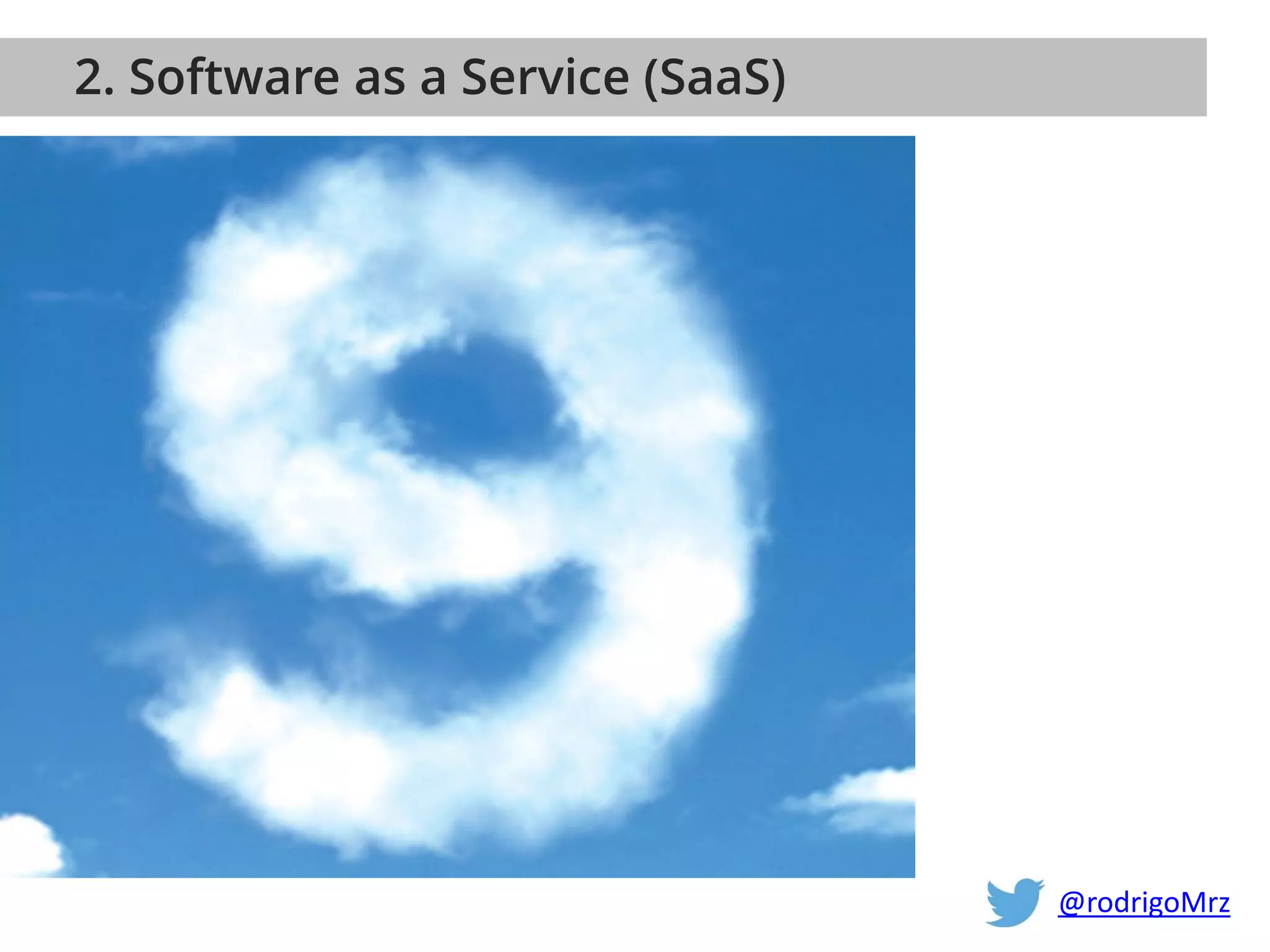 2. Software as a Service (SaaS)
@rodrigoMrz
 