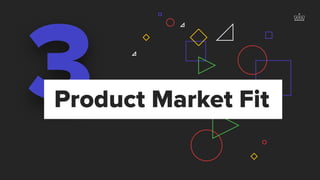 3Product Market Fit
 