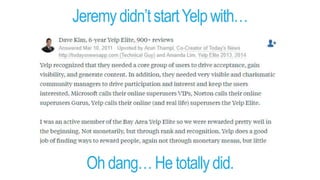 Jeremydidn’tstartYelpwith…
Ohdang…He totallydid.
 