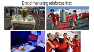Brandmarketingreinforcesthat:
 