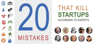 20MISTAKES
THAT KILL
STARTUPS
ACCORDING TO EXPERTS
 