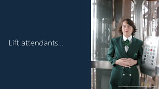 Lift attendants…
https://www.flickr.com/photos/breynolds/353144443/
 