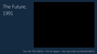 The Future,
1991
Star Trek TNG S04E19 - The nth degree - http://gb.imdb.com/title/tt0708813/
 