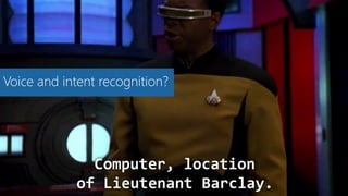 Voice and intent recognition?
 