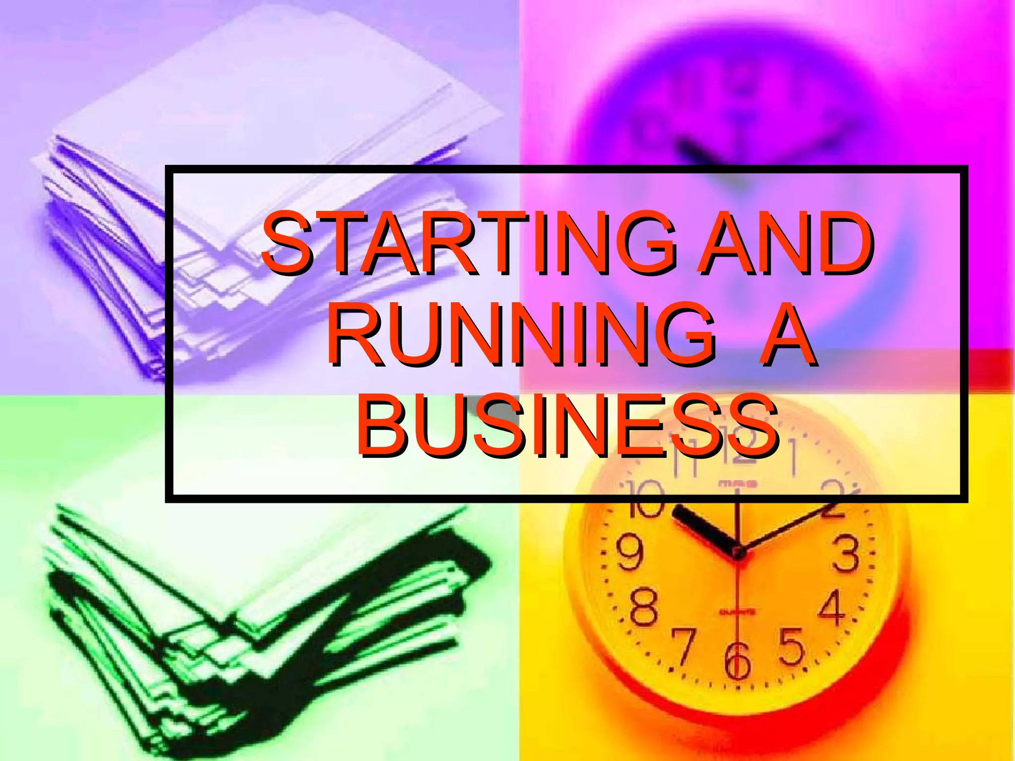 STARTING ANDSTARTING AND
RUNNING ARUNNING A
BUSINESSBUSINESS
 