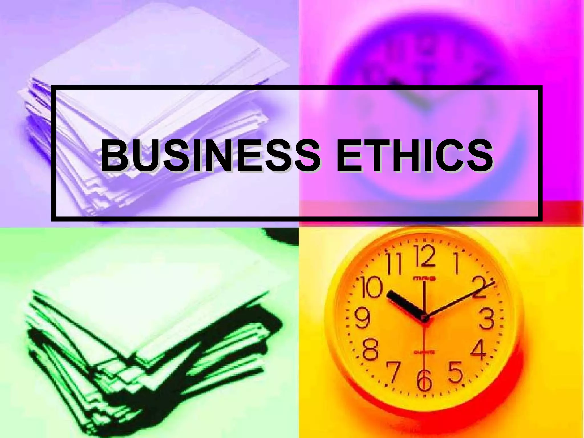 BUSINESS ETHICSBUSINESS ETHICS
 