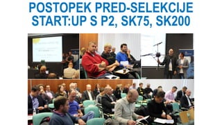 POSTOPEK PRED-SELEKCIJE
START:UP S P2, SK75, SK200
 