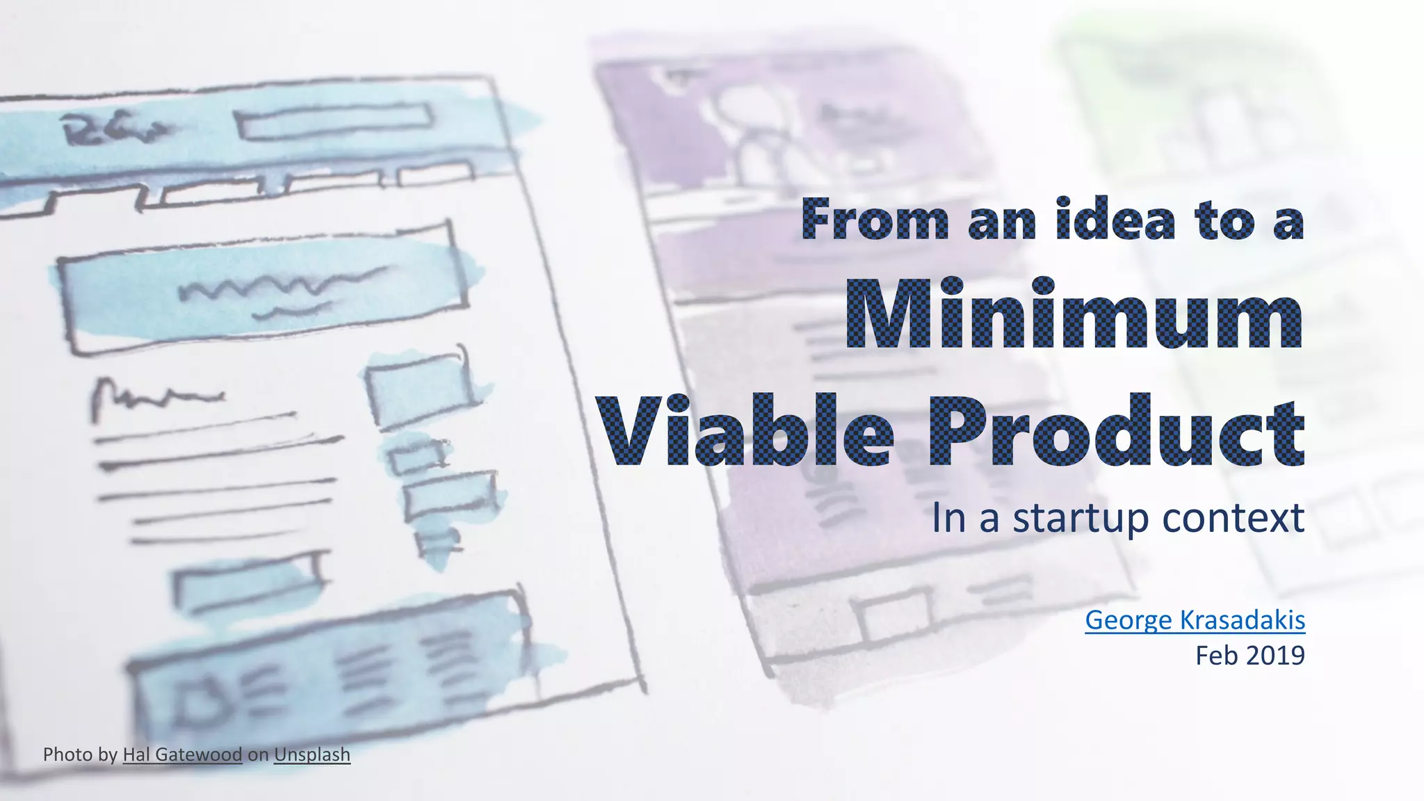 In a startup context
George Krasadakis
Feb 2019
Photo by Hal Gatewood on Unsplash
 