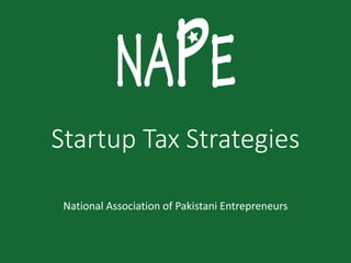 Startup Tax Strategies
National Association of Pakistani Entrepreneurs
 