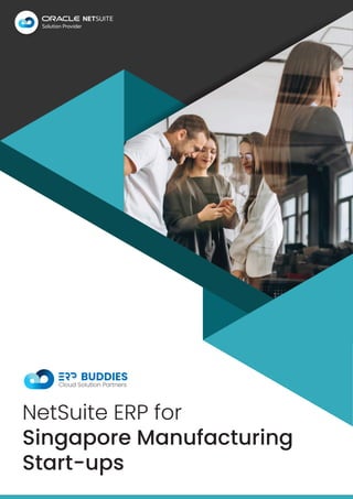 NetSuite ERP for
Singapore Manufacturing
Start-ups
 