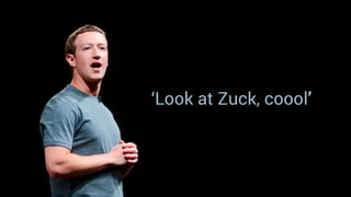 ‘Look at Zuck, coool’
 