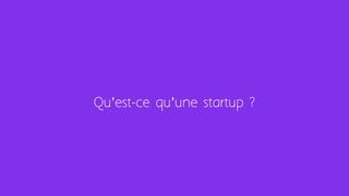 Qu’est-ce qu’une startup ?
 