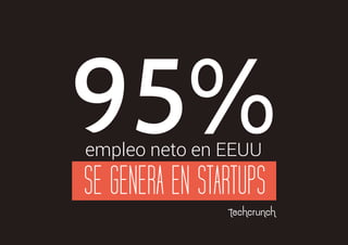 empleo neto en EEUU
techcrunch
SE GENERA EN STARTUPS
 