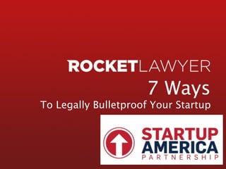 7 Ways
To Legally Bulletproof Your Startup
 