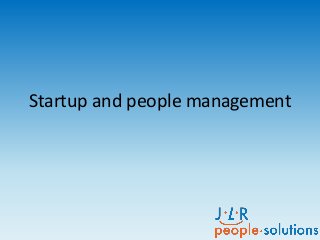 Startup and people management
 