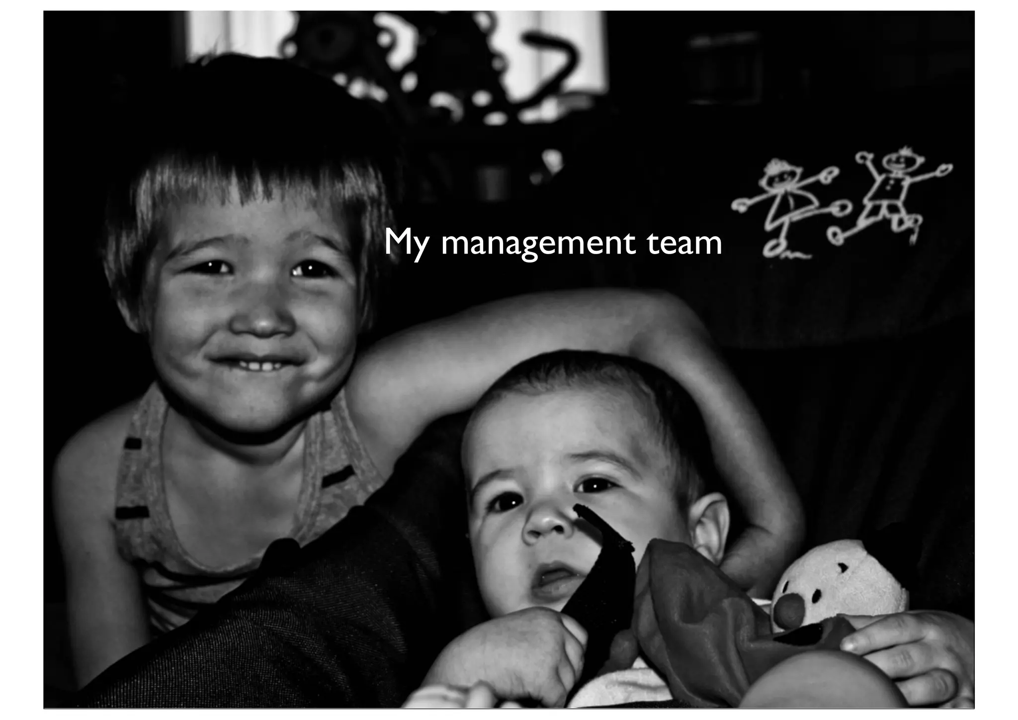 My management team
 