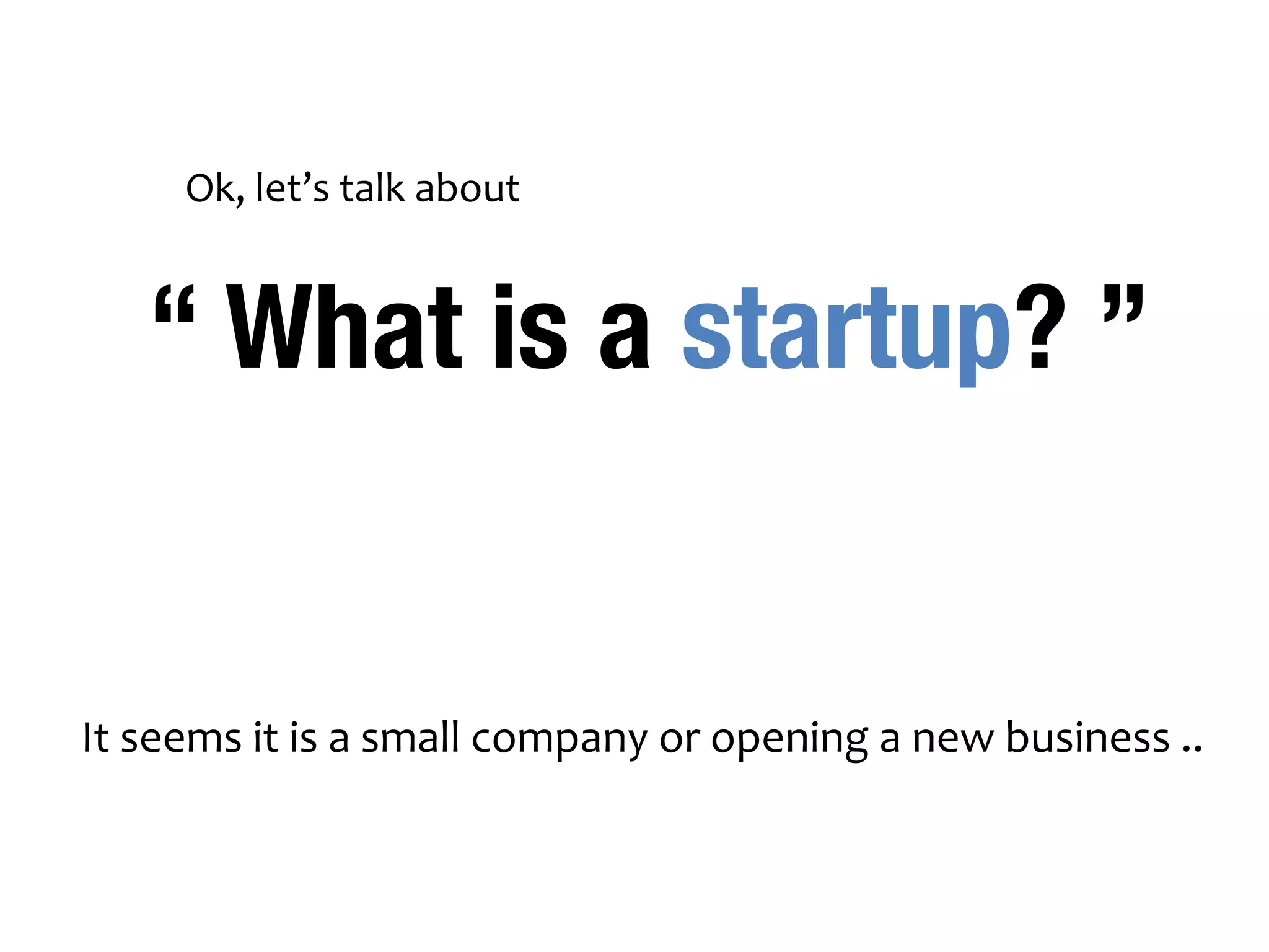 Even big corporations are looking to 
startups to drive their growth. 
They are going to build their own startup 
supporting organizations all over the nation. 
 