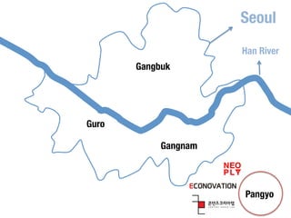 Seoul 
Han River 
Gangbuk 
Pangyo 
Gangnam 
Guro 
 