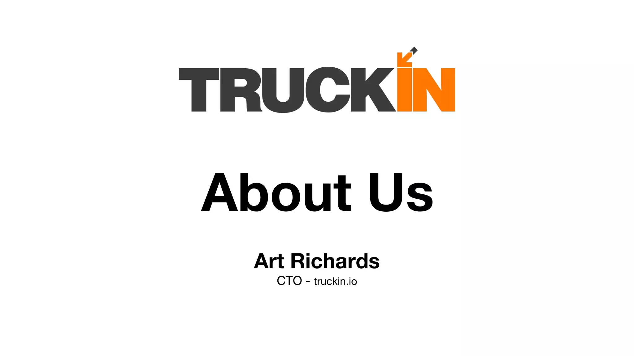 About Us
Art Richards
CTO - truckin.io
 