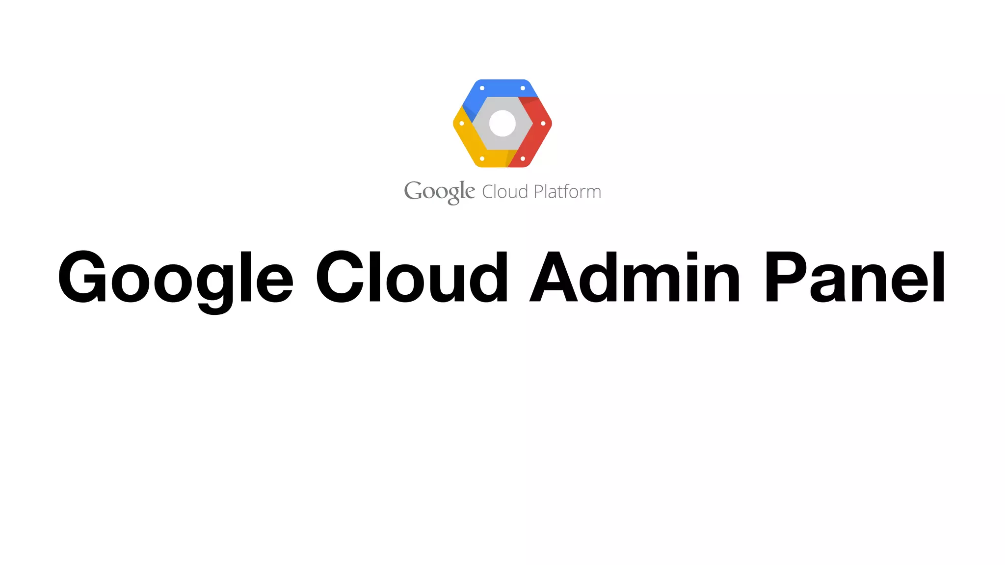 Google Cloud Admin Panel
 
