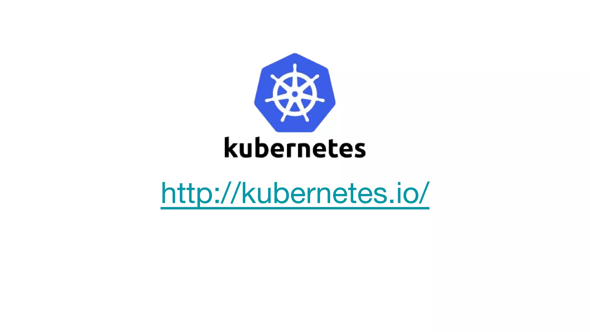 http://kubernetes.io/
 