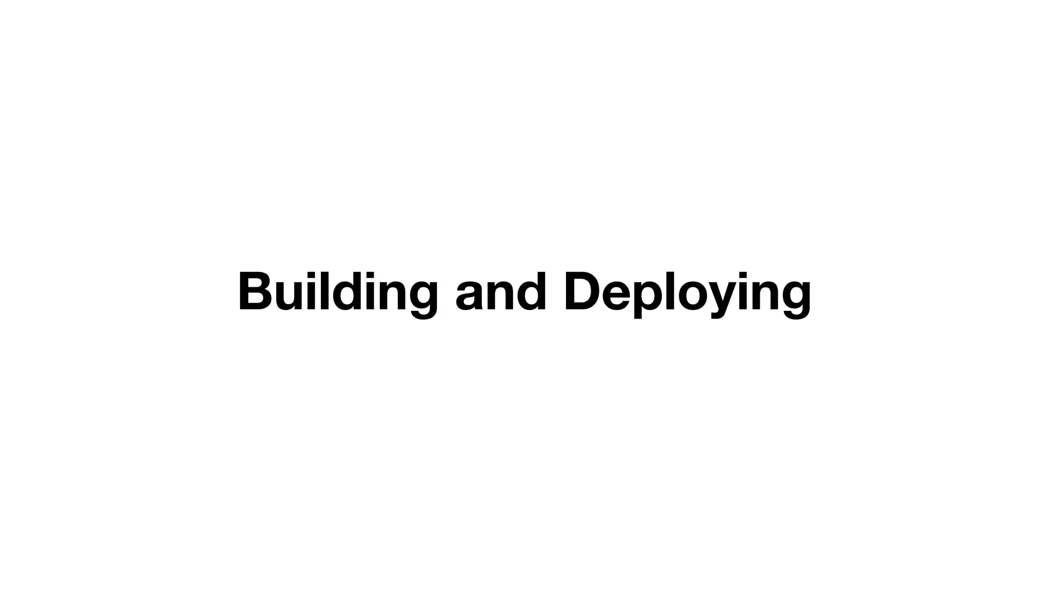 Building and Deploying
 