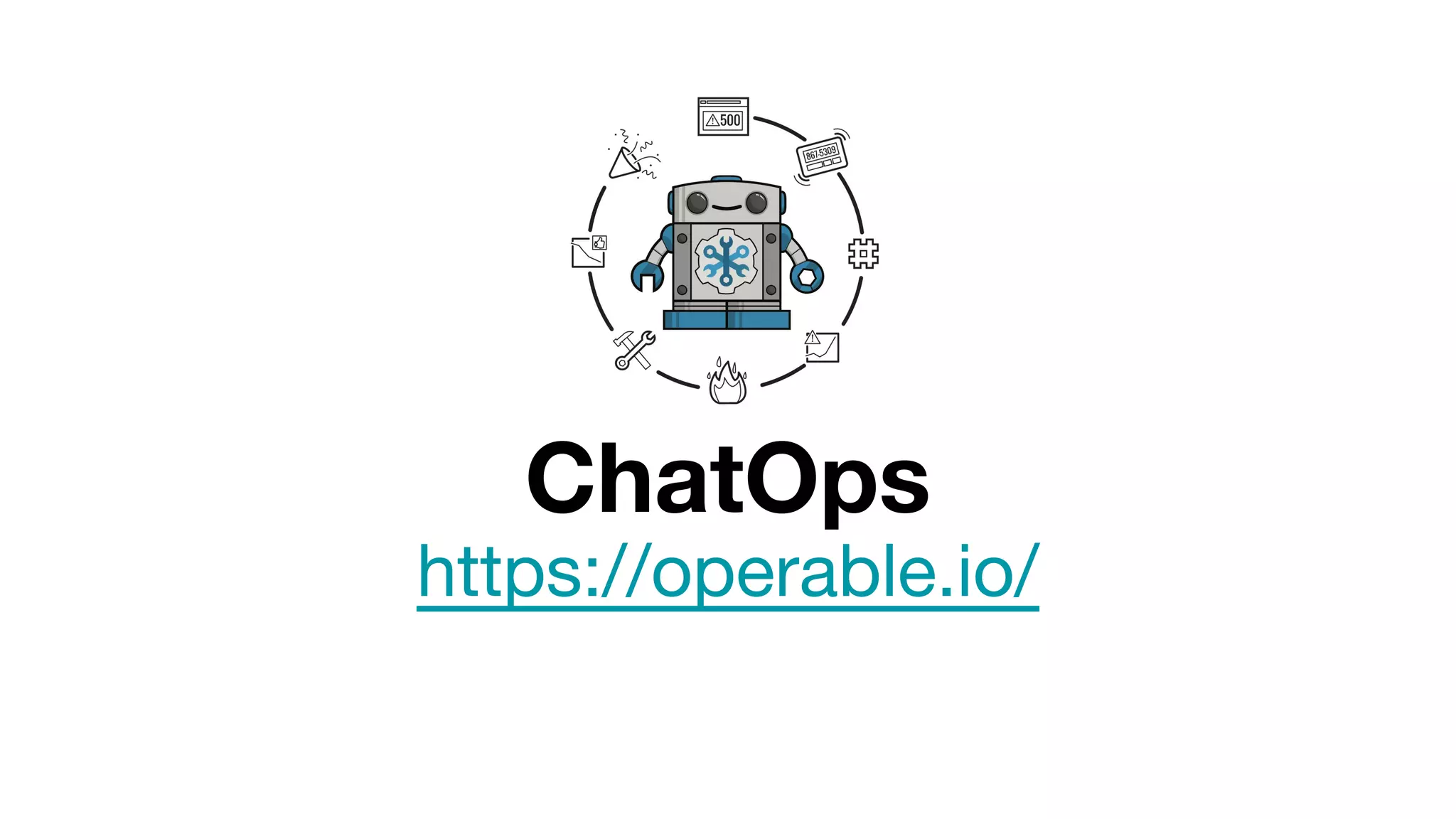 https://operable.io/
ChatOps
 