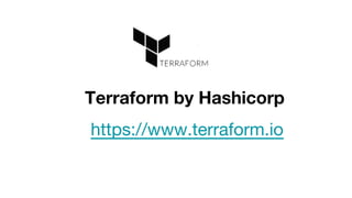 Terraform by Hashicorp
https://www.terraform.io
 