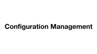 Configuration Management
 