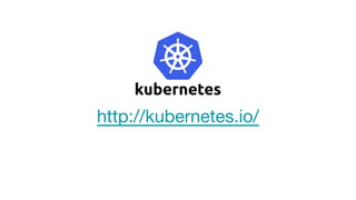 http://kubernetes.io/
 