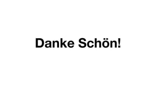 Danke Schön!
 