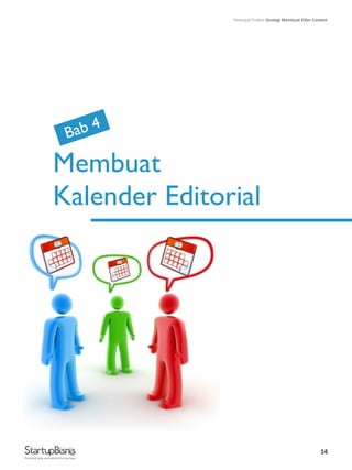 14
Membuat
Kalender Editorial
Bab 4
Practical help and advice for startups
Petunjuk Praktis Strategi Membuat Killer Content
 
