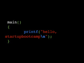 main()
{
printf("hello,
startupbootcampn");
}
 