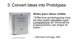 3. Convert Ideas into Prototypes
 