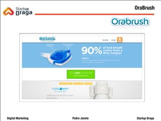 Pedro JanelaDigital Marketing Startup Braga
Content Marketing
19
OraBrush
 