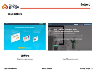 Pedro JanelaDigital Marketing Startup Braga 52
Case GetVero
GetVero
http://www.getvero.com
Content Marketing
52
http://blog.getvero.com/
GetVero
 