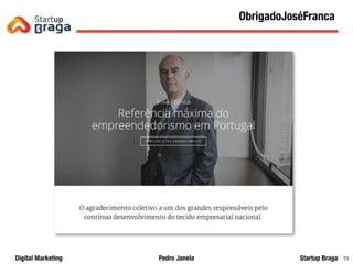 Pedro JanelaDigital Marketing Startup Braga 85
Content Marketing
85
ObrigadoJoséFranca
 